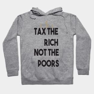 Tax The Rich Not The Poor, Equality Gift Idea, Poor People, Rich People Hoodie